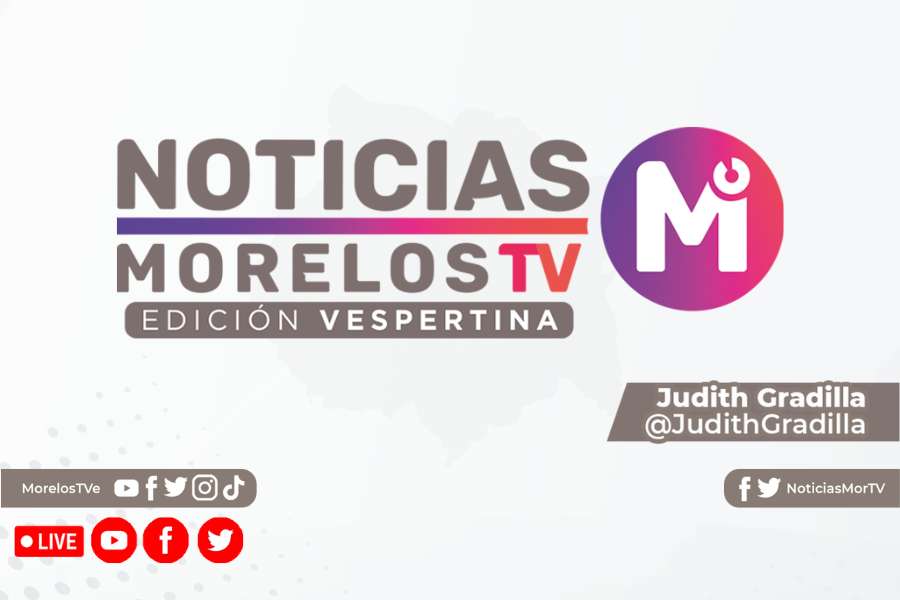 Noticias Morelos TV Edición Vespertina