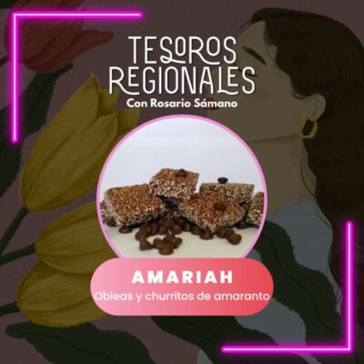 Amariah, obleas y churritos de amaranto – 23 de febrero 2024