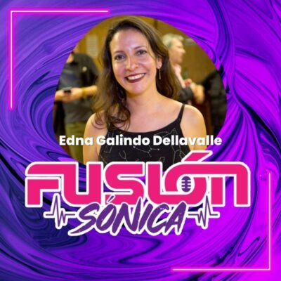 Edna Galindo Dellavalle – 05 de abril 2024