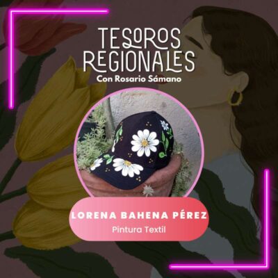 Lorena Bahena Pérez, Pintura Textil – 11 de marzo 2024
