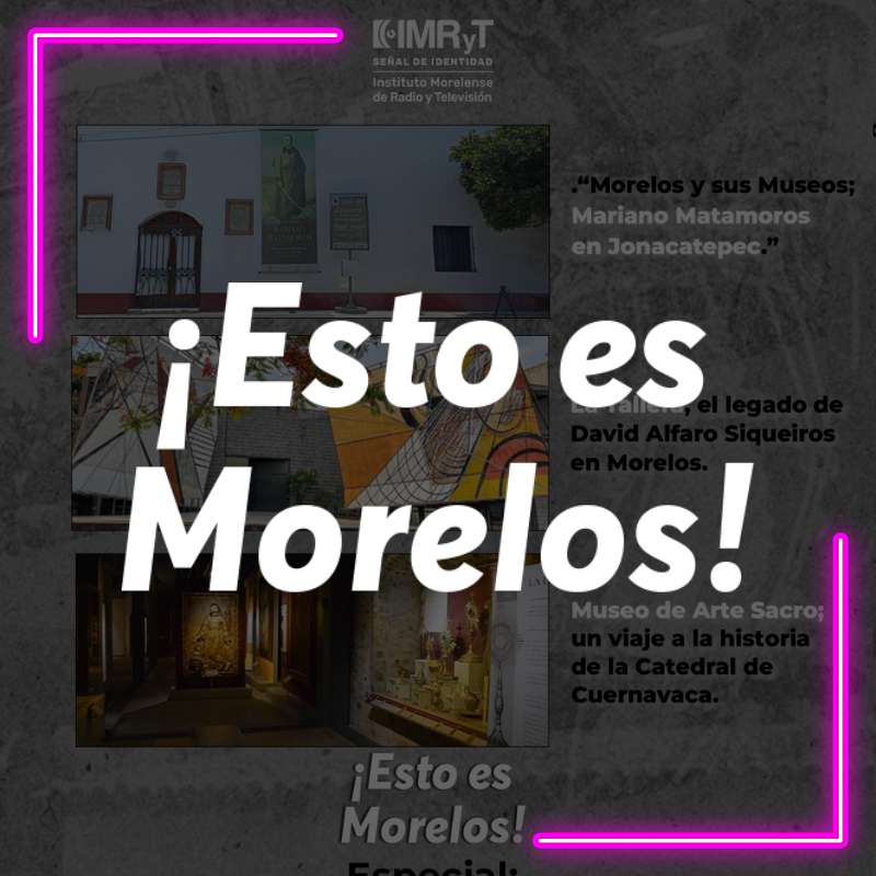 Esto es Morelos – 18 de mayo 2024