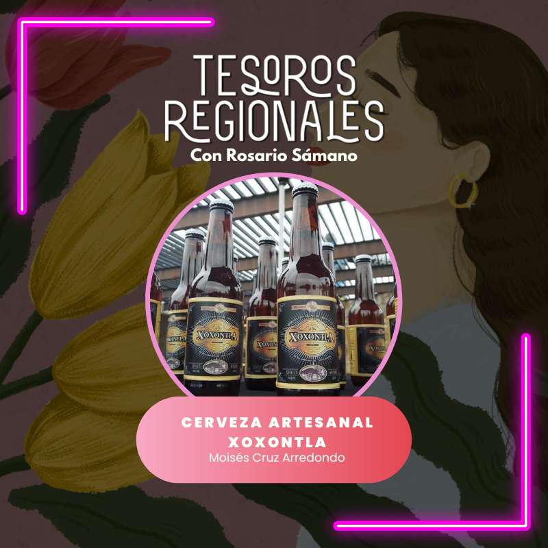 Cerveza artesanal Xoxontla – 26 de junio 2024