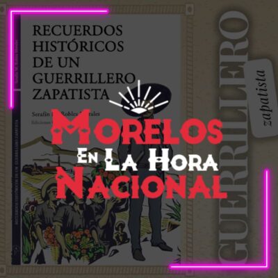 Recuerdos históricos de un guerrillero zapatista – 17 de noviembre 2024